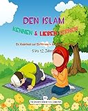 Den Islam kennen & lieben lernen | Islamisches Buch für Kinder auf Deutsch: Ein Kinderbuch zur Einführung in die Religion des Islam (Islamische Kinderbücher ... (Islamic Children's Books in German) 4)