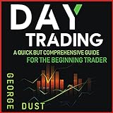 Day Trading: A Quick but Comprehensive Guide for the Beginning Trader