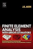 Finite Element Analysis with Error Estimators: An Introduction to the FEM and Adaptive Error Analysis for Engineering Students (English Edition)