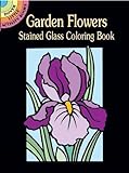 Garden Flowers Stained Glass Coloring Book (Stained Glass Coloring Books)
