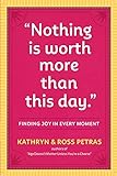 'Nothing Is Worth More Than This Day.': Finding Joy in Every Moment (English Edition)