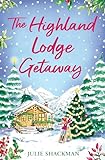 The Highland Lodge Getaway: The perfect Scottish feel-good mystery romance to escape with (Scottish Escapes, Book 5) (English Edition)