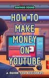 How to Make Money on YouTube: A Guide for Beginners (English Edition)