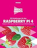 FRANZIS Mach's einfach:222 Anleitungen für den Raspberry Pi 4: Raspbian, Office, Spiele, Office, Programmierung und Elektronikprojekte
