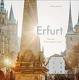 Erfurt, neue Perspektiven der thüringischen Landeshauptstadt, rund 60 brillante Fotografien aus ungewöhnlichen Blickwinkeln laden zum Entdecken ein (Sutton Momentaufnahmen)