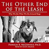 The Other End of the Leash: Why We Do What We Do Around Dogs