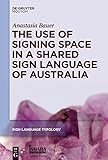 The Use of Signing Space in a Shared Sign Language of Australia (Sign Language Typology [SLT] Book 5) (English Edition)