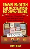 TRAVEL ENGLISH: FAST TRACK LEARNING FOR GERMAN SPEAKERS: The most used 100 words you need when traveling in English speaking countries with 600 phrase ... GERMAN SPEAKERS Book 9) (English Edition)