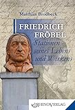 Friedrich Fröbel - Stationen seines Lebens und Wirkens: Band 38 (Rhino Westentaschen-Bibliothek)