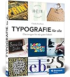 Typografie für alle: Überzeugen Sie mit guter Schrift – das ideale Buch für den Einstieg