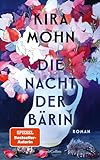 Die Nacht der Bärin: Roman | Spiegel-Bestseller Autorin Kira Mohn von einer neuen Seite mit einer Geschichte voller Geheimnisse, Liebe und dem ... die Wahrheit zu entdecken | Frauen-Roman
