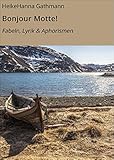 Bonjour Motte!: Fabeln, Lyrik & Aphorismen (1)