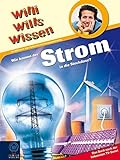 Wie kommt der Strom in die Steckdose!: Willi wills wissen Bd. 18
