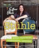 Stühle - Möbel reparieren, umgestalten, upcyclen: Möbelaktivistin Esther Ollick - Die Tipps & Tricks der TV-Expertin