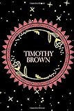 Timothy Brown: notebook journal - Timothy Brown Personalized Notebook a Beautiful 120 lined pages, 6” x 9” Notebook: Timothy Brown notebook journal