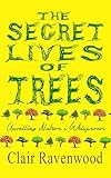 THE SECRET LIVES OF TREES: Unveiling Natures Whisperers (English Edition)