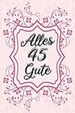 Alles Gute: 45. Geburtstag | Gästebuch zum Eintragen von Glückwünschen, Danksagungen und Gedanken | 120 Seiten