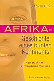Afrika - Geschichte eines bunten Kontinents: Neu erzählt mit afrikanischen Stimmen