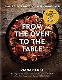 From the Oven to the Table: Simple dishes that look after themselves: THE SUNDAY TIMES BESTSELLER (English Edition)