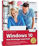 Windows 10 - Vom Einsteiger zum Profi: Das umfassende Lernbuch und Nachschlagewerk. Inkl. aktueller Updates Winter 2020/2021