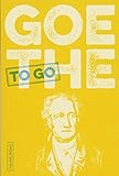 GOETHE to go: Ein tüchtig Wort von Johann Wolfgang von Goethe