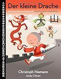 Der kleine Drache: Eine Geschichte von Freundschaft und chinesischen Schriftzeichen