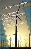 Windenergie - Windkraftanlagen - Windräder - Neueste Entwicklungen