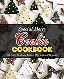 Special Merry Cookie Cookbook: 115 Festive Sweets and Treats to Make a Magical Christmas (English Edition)
