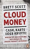 Cloudmoney: Cash, Karte oder Krypto: Warum die Abschaffung des Bargelds unsere Freiheit gefährdet