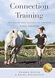 Connection Training: The Heart and Science of Positive Horse Training (English Edition)