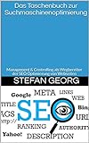 Das Taschenbuch zur Suchmaschinenoptimierung: Management & Controlling als Wegbereiter der SEO Optimierung von Webseiten