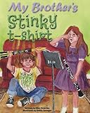 My Brother's Stinky T-Shirt: The Illustrated Edition (English Edition)