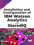 Installation and Configuration of IBM Watson Analytics and StoredIQ: Build, Design, and Deploy Cloud-Native Applications and Microservices with Jakarta ... Docker, and IBM StoredIQ (English Edition)