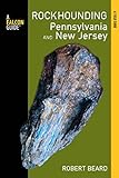 Rockhounding Pennsylvania and New Jersey: A Guide to the States' Best Rockhounding Sites (Rockhounding Series) (English Edition)