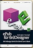 ePub für (In)Designer: Mit InDesign Schritt für Schritt zum E-Book