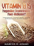 Vitamin B15 - Pangamsäure: Ein unterdrücktes Power-Medikament?: Krebsmedikament - Entschlackungshilfe - Linderung für Nervenschmerzen und Herzkrankheiten?