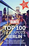 BUNTE Top 100 Hot-Spots Berlin: Reiseführer mit 100 Empfehlungen in 10 Kategorien plus spannenden Geheimtipps der Stars