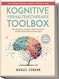 Kognitive Verhaltenstherapie Toolbox: Die 7 mächtigsten Werkzeuge zur effektiven Selbsthilfe im Alltag - Bei Ängsten, Sorgen, Depressionen und Persönlichkeitsstörungen - inkl. Workbook & Übung
