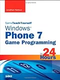 Sams Teach Yourself Windows Phone 7 Game Programming in 24 Hours (Sams Teach Yourself in 24 Hours)