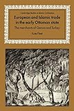 Euro & Islamic Trade Ottoman State: The Merchants of Genoa and Turkey (Cambridge Studies in Islamic Civilization)