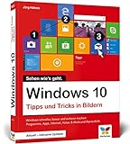 Windows 10: Tipps und Tricks in Bildern. Komplett in Farbe.
