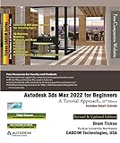 Autodesk 3ds Max 2022 for Beginners: A Tutorial Approach, 22nd Edition (English Edition)