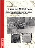 Sturm am Mittelrhein: Die deutschen Rückzugskämpfe im Vorderhunsrück und dem Rhein-Mosel-Dreieck sowie das Kriegsende im Rhein-Lahn-Kreis im März 1945