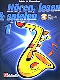 Hören, Lesen & Spielen - Schule für Altsaxophon Band 1 (mit Online-Audio) Bläserschule für Anfänger ISBN: - 9789043163002
