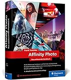 Affinity Photo: Das umfassende Standardwerk zur Bildbearbeitung – aktuell zu Version 1.9
