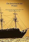 Die Seeschlacht der Piraten - Eine epische Geschichte über den Kampf auf hoher See