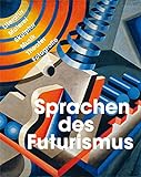 Sprachen des Futurismus: Literatur, Malerei, Skulptur, Musik, Theater, Fotografie