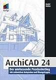 ArchiCAD 24: Der umfassende Praxiseinstieg. Mit zahlreichen Beispielen und Übungsfragen (mitp Professional)