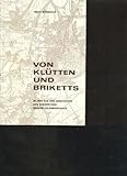 Wündisch von Klütten und Briketts Bilder aus der Geschichte des Rheinischen Braunkohlenbergbaus, 3. Auflae 1982, 210 Seiten, b