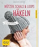 Mützen, Schals und Loops häkeln: Raffiniert kombiniert (GU Nähen, Stricken & Co.)